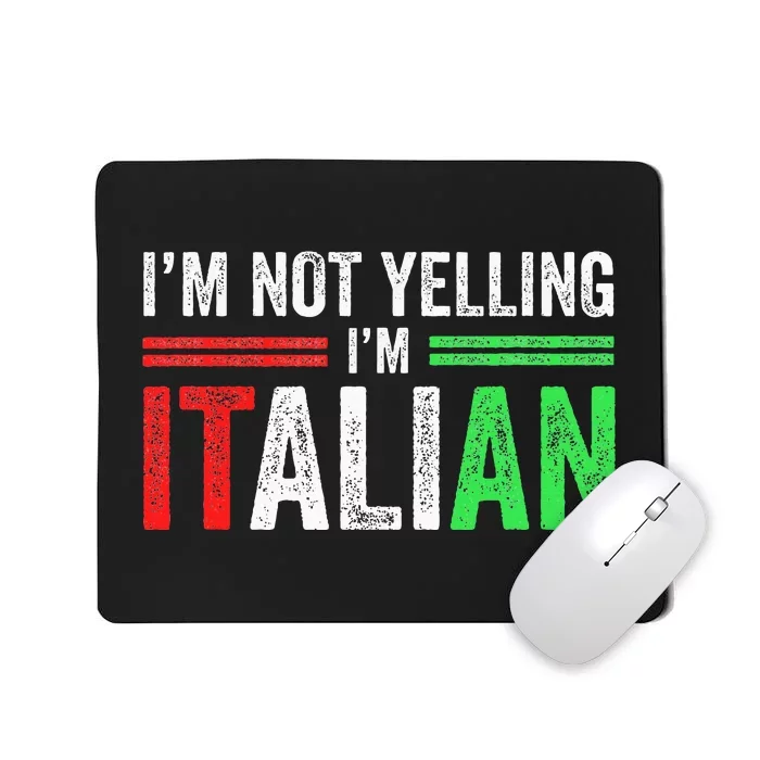 IM Not Yelling IM Italian Funny Italia Flag Mousepad