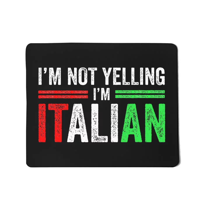 IM Not Yelling IM Italian Funny Italia Flag Mousepad