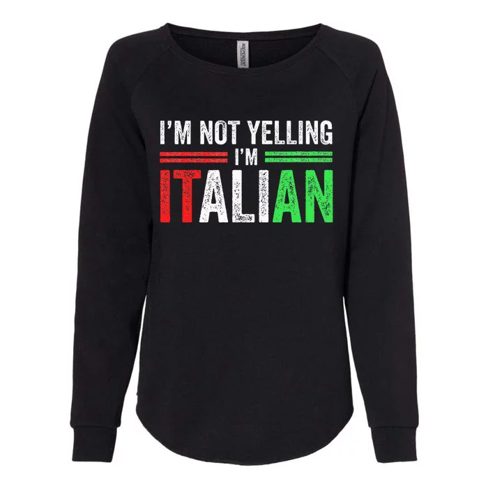 IM Not Yelling IM Italian Funny Italia Flag Womens California Wash Sweatshirt