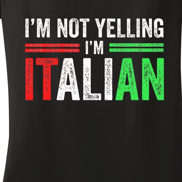 IM Not Yelling IM Italian Funny Italia Flag Women's V-Neck T-Shirt