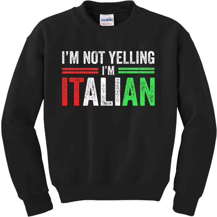 IM Not Yelling IM Italian Funny Italia Flag Kids Sweatshirt