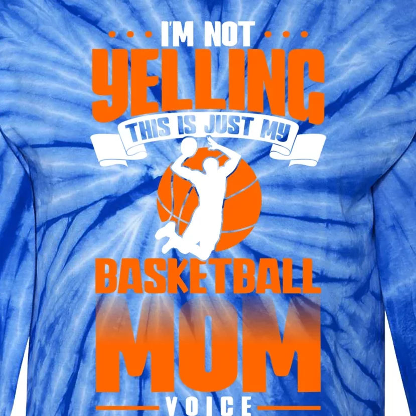 I'm Not Yelling This Is Just My Basketball Mom Voice Gift Tie-Dye Long Sleeve Shirt