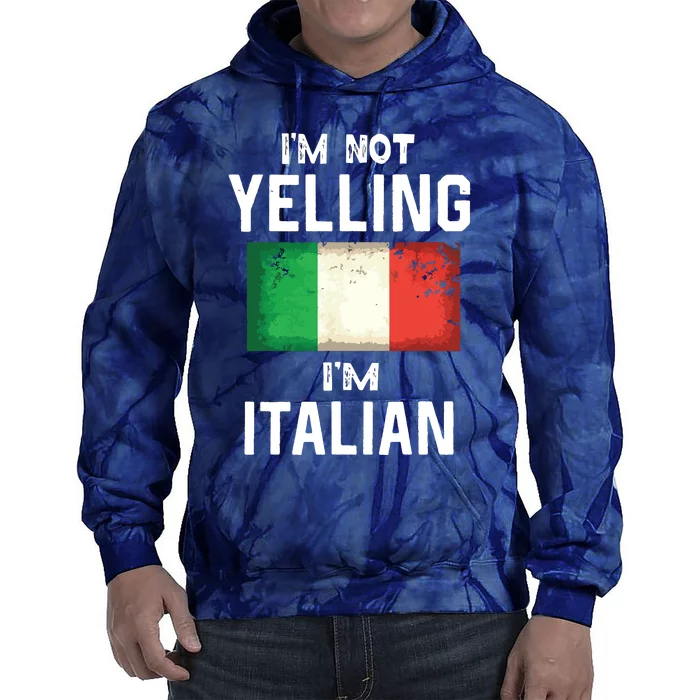 Im Not Yelling Im Italian Funny Italy Flag Tie Dye Hoodie