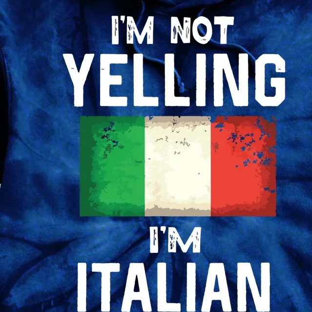 Im Not Yelling Im Italian Funny Italy Flag Tie Dye Hoodie