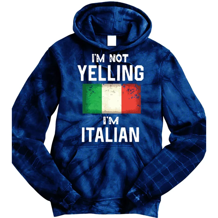 Im Not Yelling Im Italian Funny Italy Flag Tie Dye Hoodie