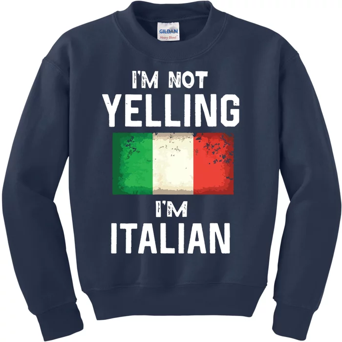 Im Not Yelling Im Italian Funny Italy Flag Kids Sweatshirt