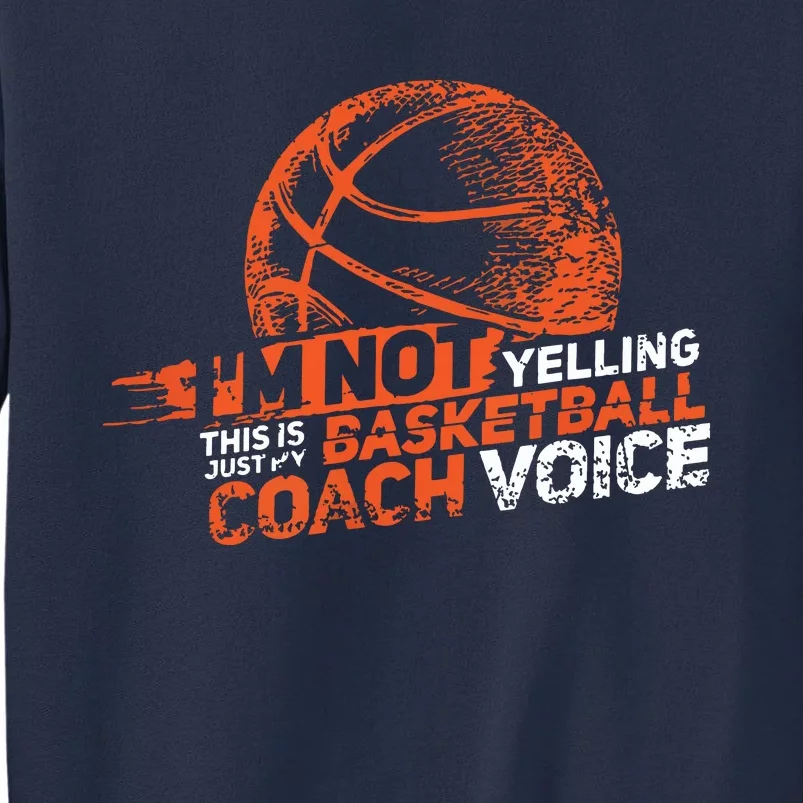 Im Not Yelling Basketball Coach Voice Basketball Coaching Sweatshirt