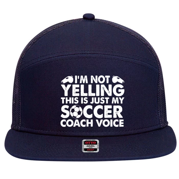 Im Not Yelling This Is Just My Soccer Coach Voice Mom Dad 7 Panel Mesh Trucker Snapback Hat