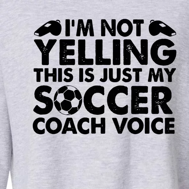 Im Not Yelling This Is Just My Soccer Coach Voice Mom Dad Cropped Pullover Crew