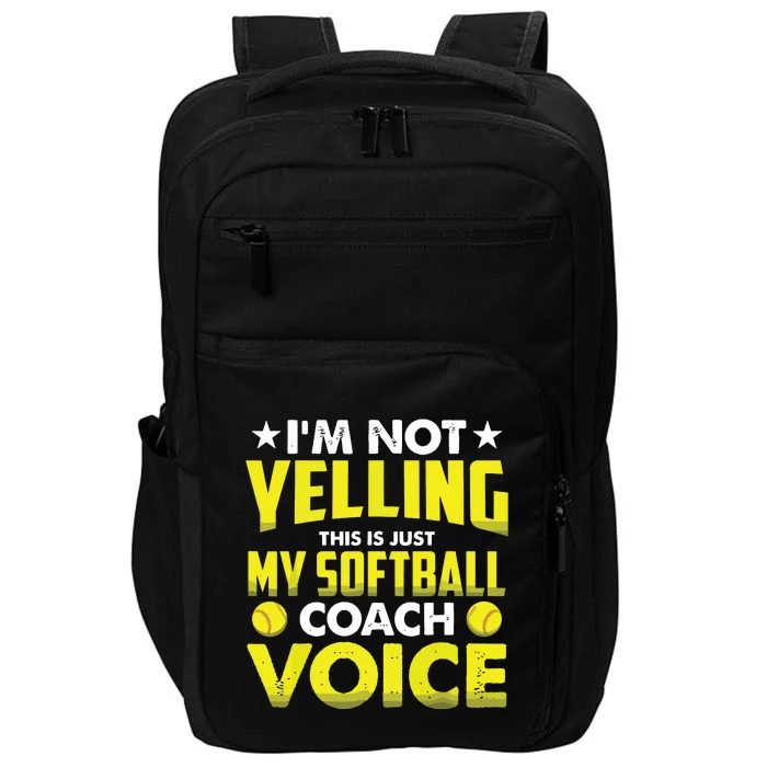 Im Not Yelling This Is Just My Softball Coach Voice Gift Impact Tech Backpack