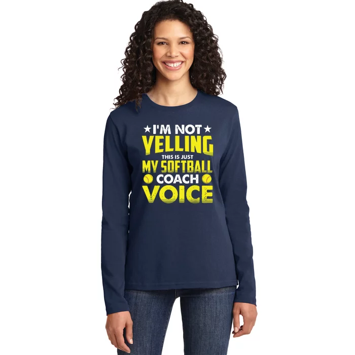 Im Not Yelling This Is Just My Softball Coach Voice Gift Ladies Long Sleeve Shirt