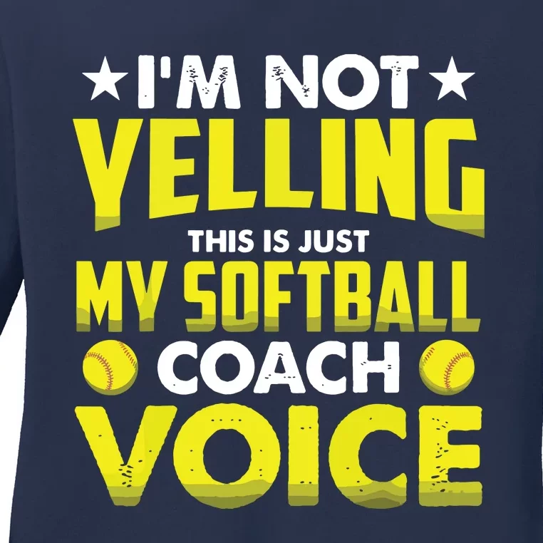 Im Not Yelling This Is Just My Softball Coach Voice Gift Ladies Long Sleeve Shirt