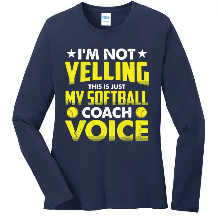 Im Not Yelling This Is Just My Softball Coach Voice Gift Ladies Long Sleeve Shirt