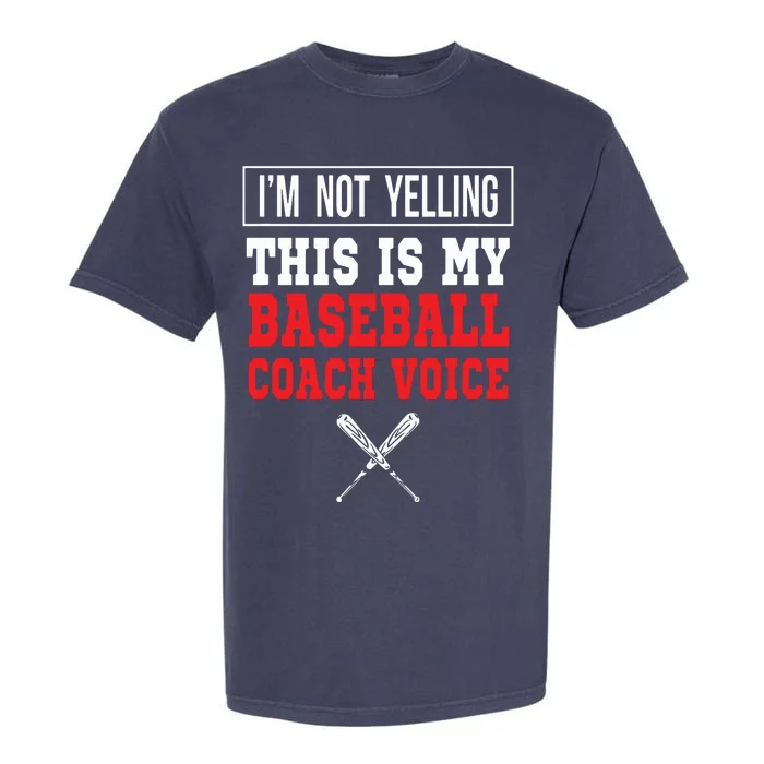 Im Not Yelling This Is My Baseball Coach Voice Garment-Dyed Heavyweight T-Shirt