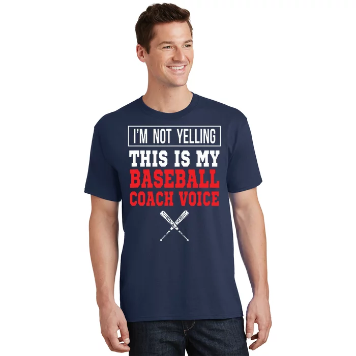 Im Not Yelling This Is My Baseball Coach Voice T-Shirt