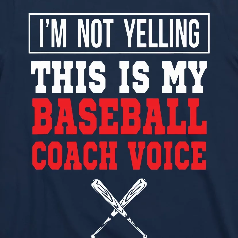 Im Not Yelling This Is My Baseball Coach Voice T-Shirt