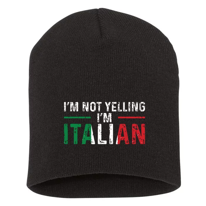 Im Not Yelling Im Italian Italy Flag Pride Short Acrylic Beanie