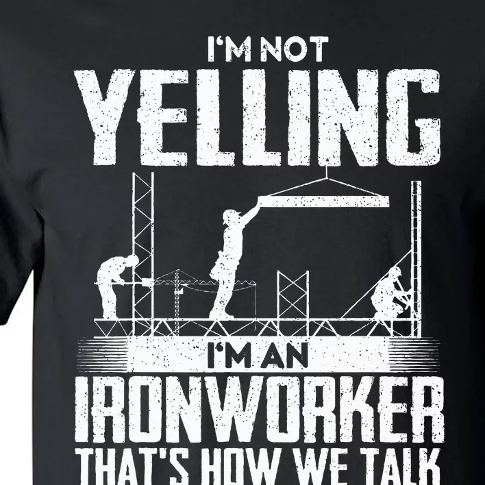 IM Not Yelling IM An Ironworker Rodbuster Ironworking Tall T-Shirt