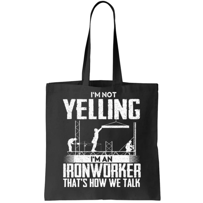 IM Not Yelling IM An Ironworker Rodbuster Ironworking Tote Bag