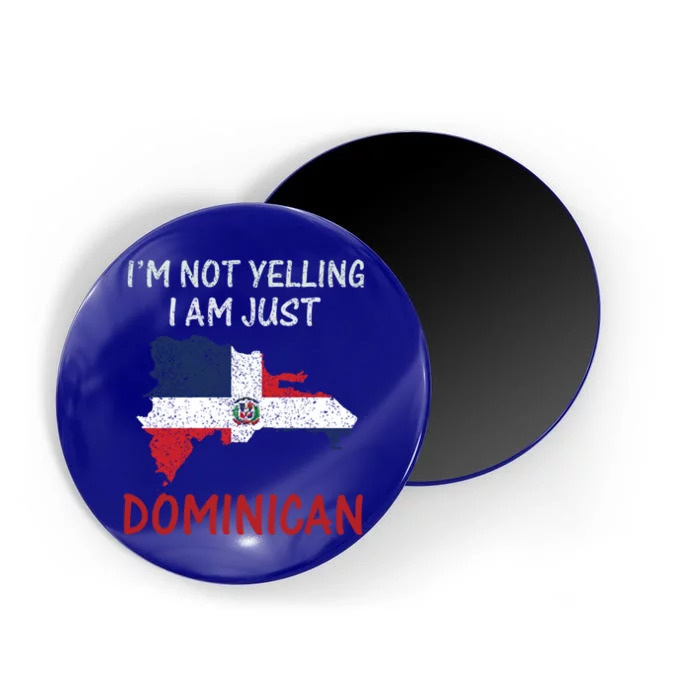 I'm Not Yelling I Am Just Dominican Klk Funny Dominican Flag Cute Gift Magnet