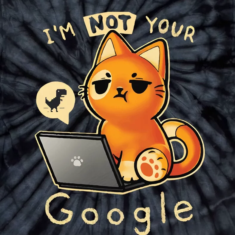 I’M Not Your Google Tie-Dye T-Shirt