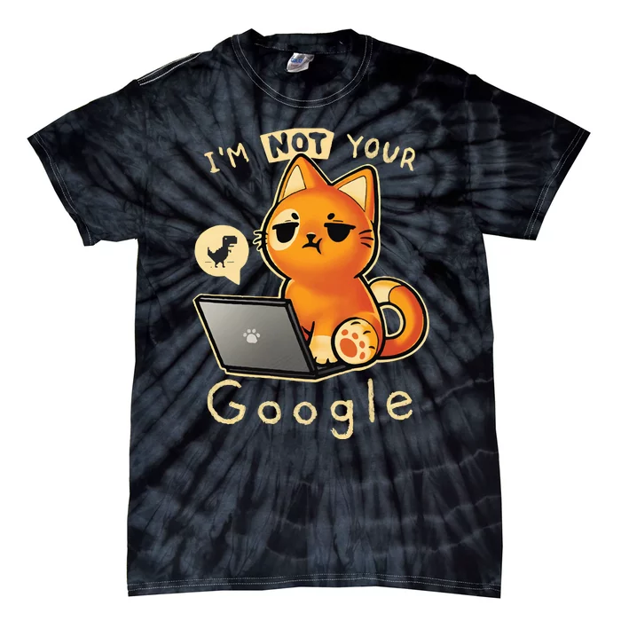 I’M Not Your Google Tie-Dye T-Shirt