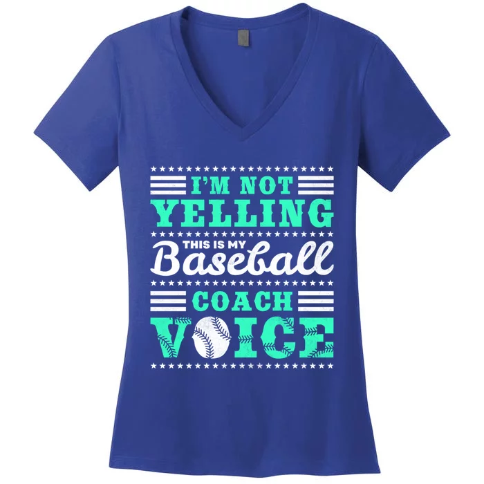 I'm Not Yelling This Is My Baseball Coach Voice Baseball Gift Women's V-Neck T-Shirt