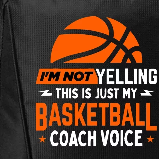 I'm Not Yelling Basketball Coach Voice - Funny Coaching Gift City Backpack