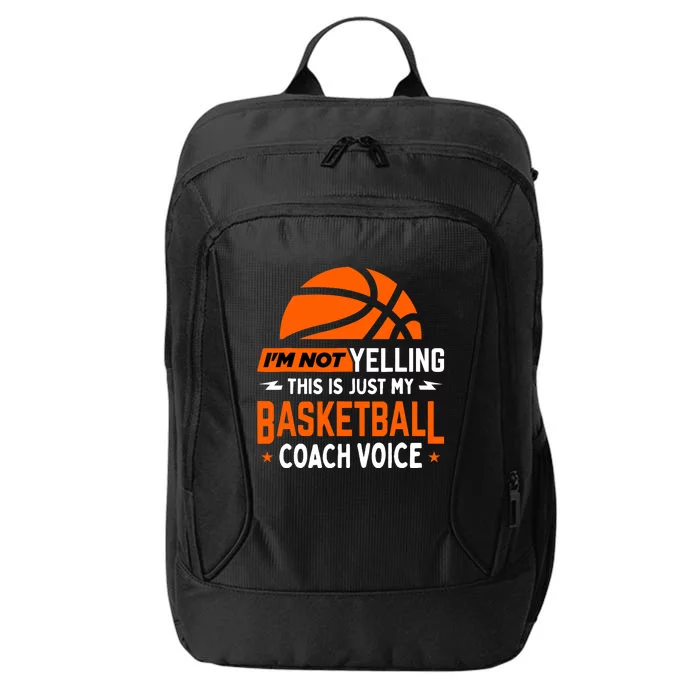 I'm Not Yelling Basketball Coach Voice - Funny Coaching Gift City Backpack