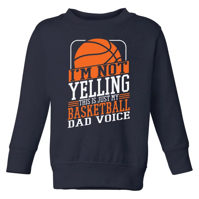 Im Not Yelling This Is My Basketball Dad Voice Sports Cheer Toddler Sweatshirt