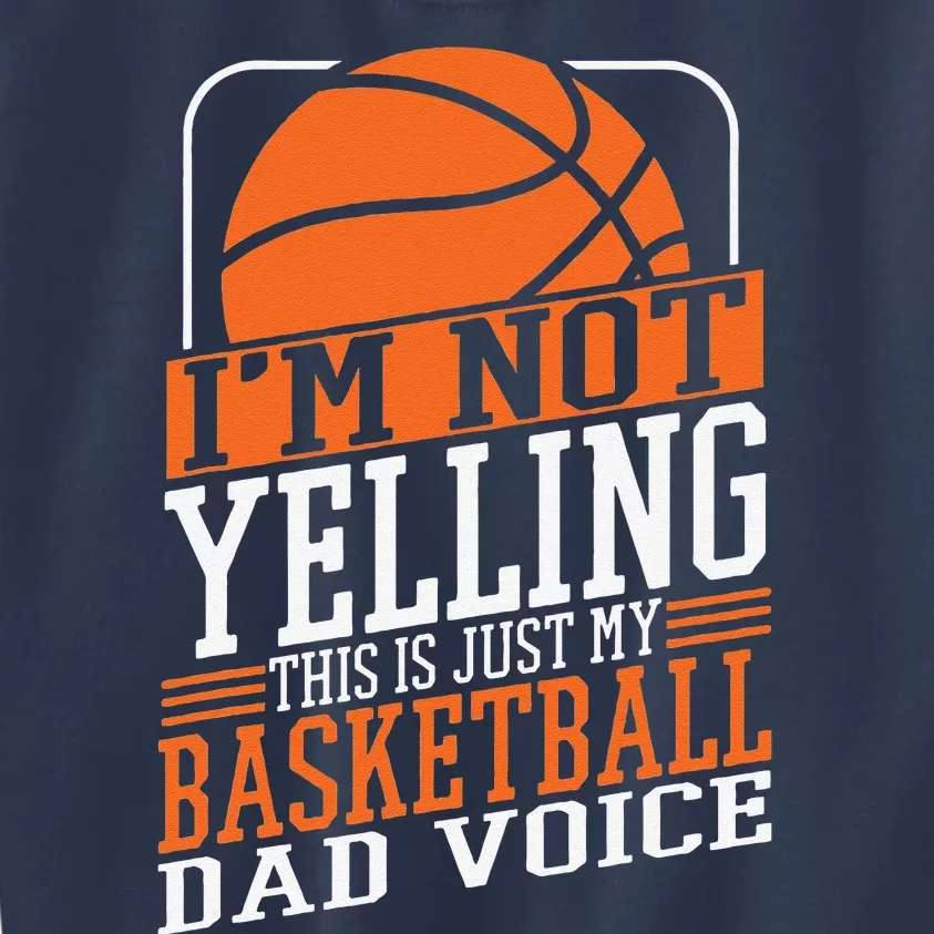 Im Not Yelling This Is My Basketball Dad Voice Sports Cheer Kids Sweatshirt