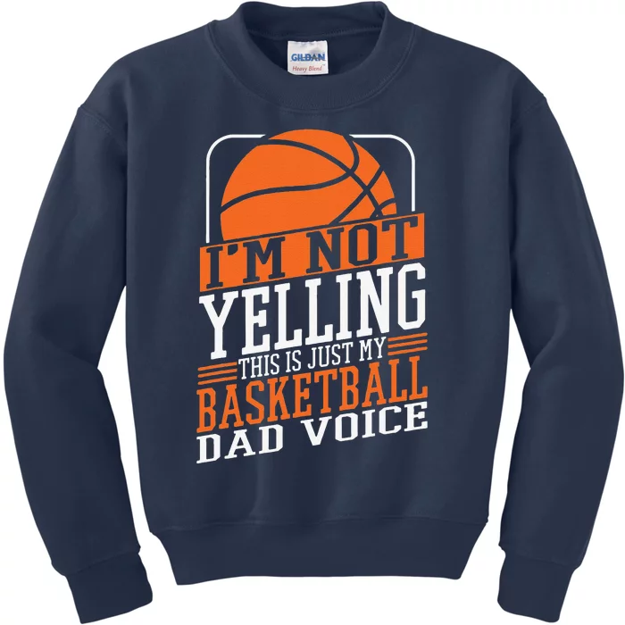 Im Not Yelling This Is My Basketball Dad Voice Sports Cheer Kids Sweatshirt