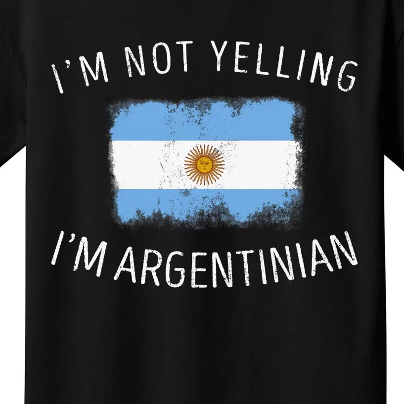 I'm Not Yelling I'm Argentinian Funny Argentina Pride Kids T-Shirt