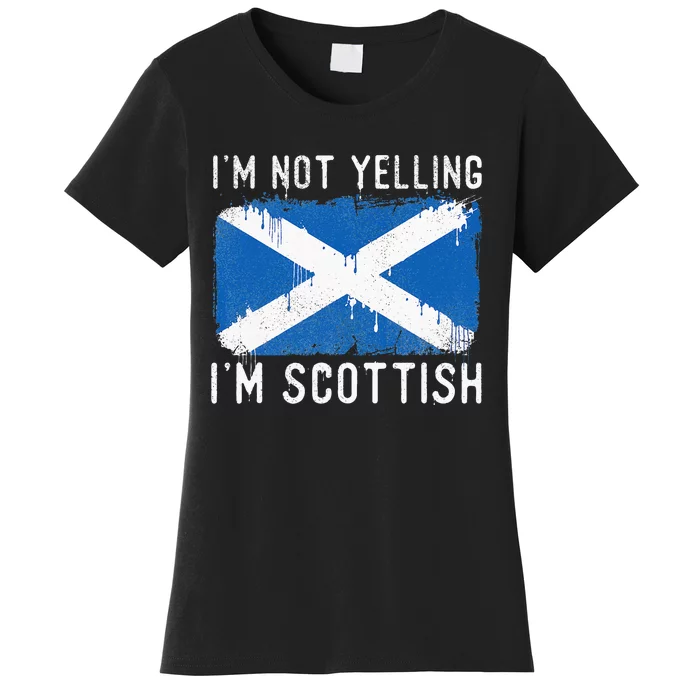 I'm Not Yelling I'm Scottish Scotland Pride Heritage Women's T-Shirt