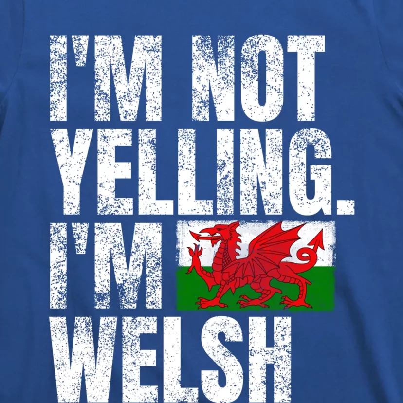 IM Not Yelling IM Welsh Quotes Graphic Funny Wales Gift T-Shirt