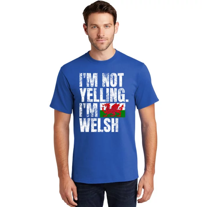 IM Not Yelling IM Welsh Quotes Graphic Funny Wales Gift Tall T-Shirt