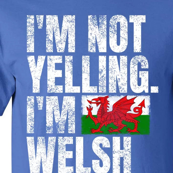 IM Not Yelling IM Welsh Quotes Graphic Funny Wales Gift Tall T-Shirt