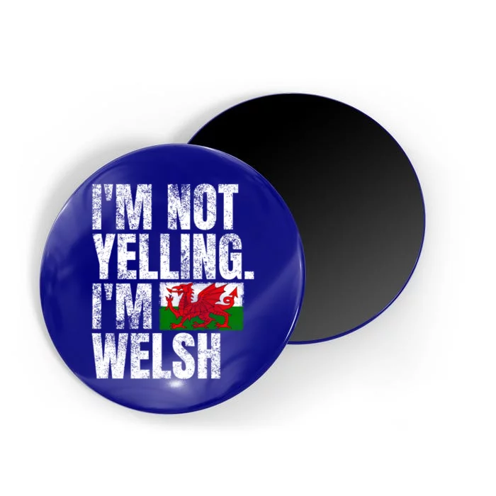 IM Not Yelling IM Welsh Quotes Graphic Funny Wales Gift Magnet