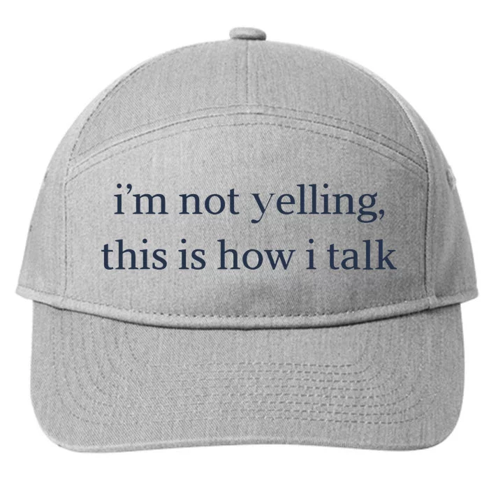 I’M Not Yelling This Is How I Talk 7-Panel Snapback Hat