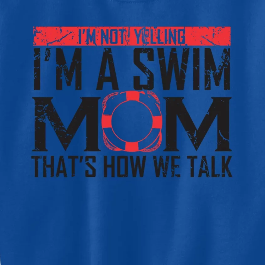 Im Not Yelling Im A Swim Mom Swim Team Funny Swimming Gift Kids Sweatshirt