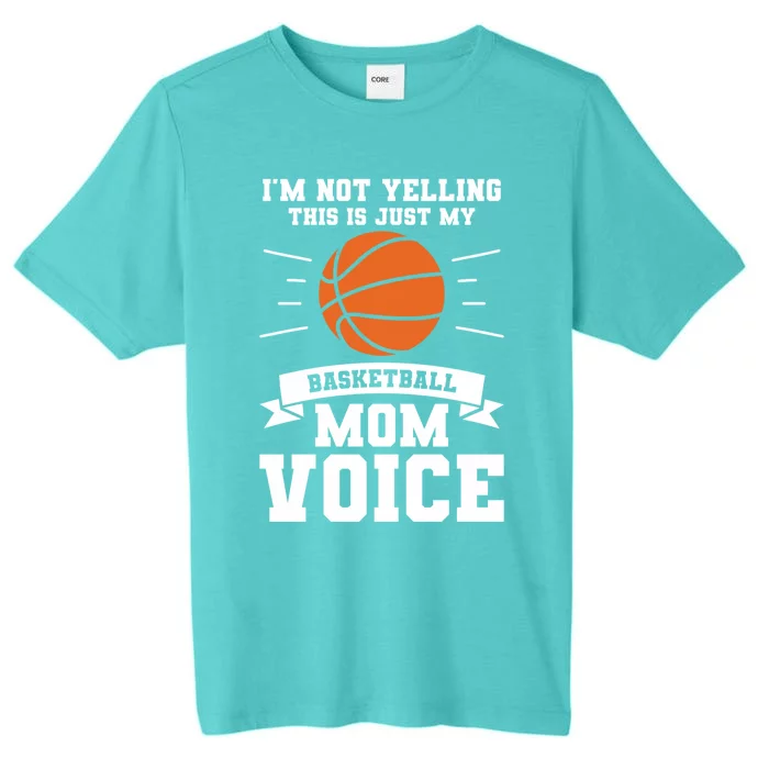 I'm Not Yelling This Is Just My Basketball Mom Voice Cute Gift ChromaSoft Performance T-Shirt