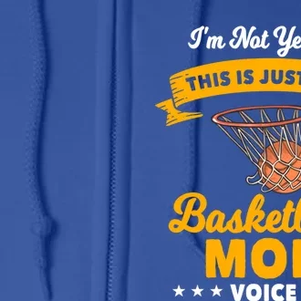 I'm Not Yelling This Is Just My Basketball Mom Voice Gift Full Zip Hoodie