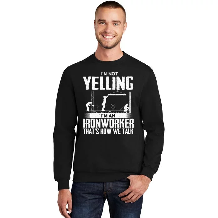 I'm Not Yelling I'm An Ironworker - Rodbuster Ironworking Tall Sweatshirt