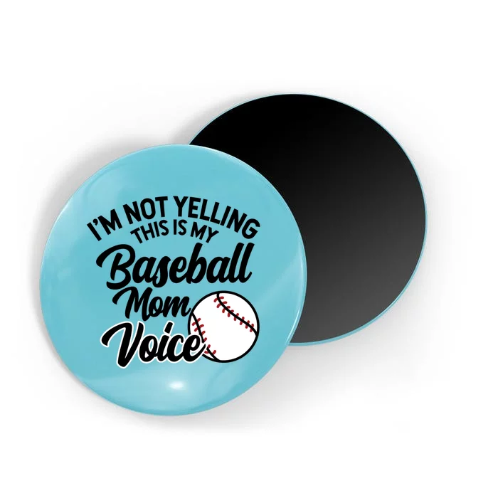 I'm Not Yelling This Is My Baseball Mom Voice Proud Mother Gift Magnet