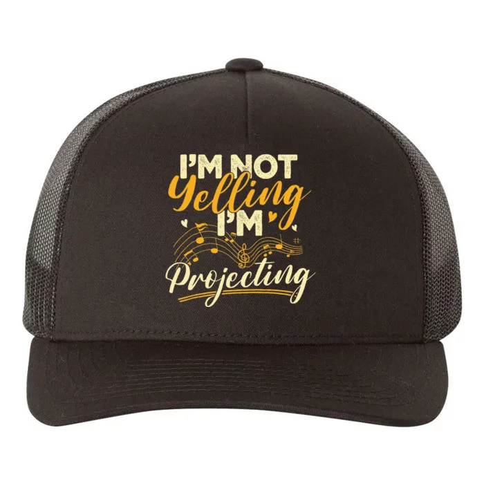 I'm Not Yelling Projecting Music Choir Singing Singer Band Yupoong Adult 5-Panel Trucker Hat