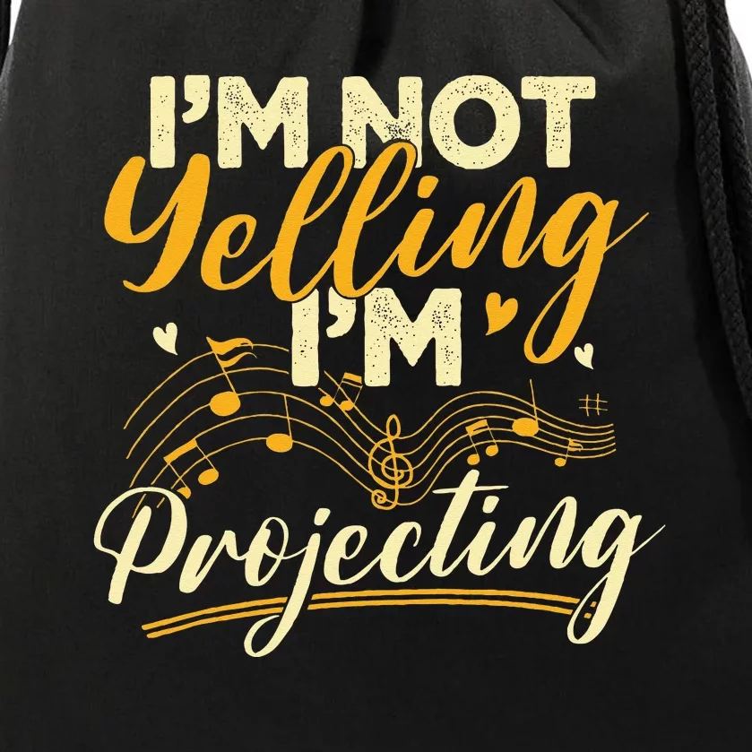 I'm Not Yelling Projecting Music Choir Singing Singer Band Drawstring Bag