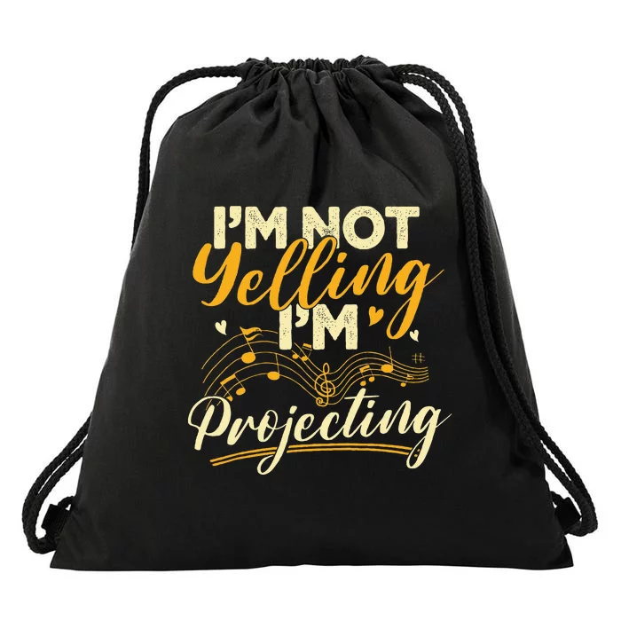 I'm Not Yelling Projecting Music Choir Singing Singer Band Drawstring Bag