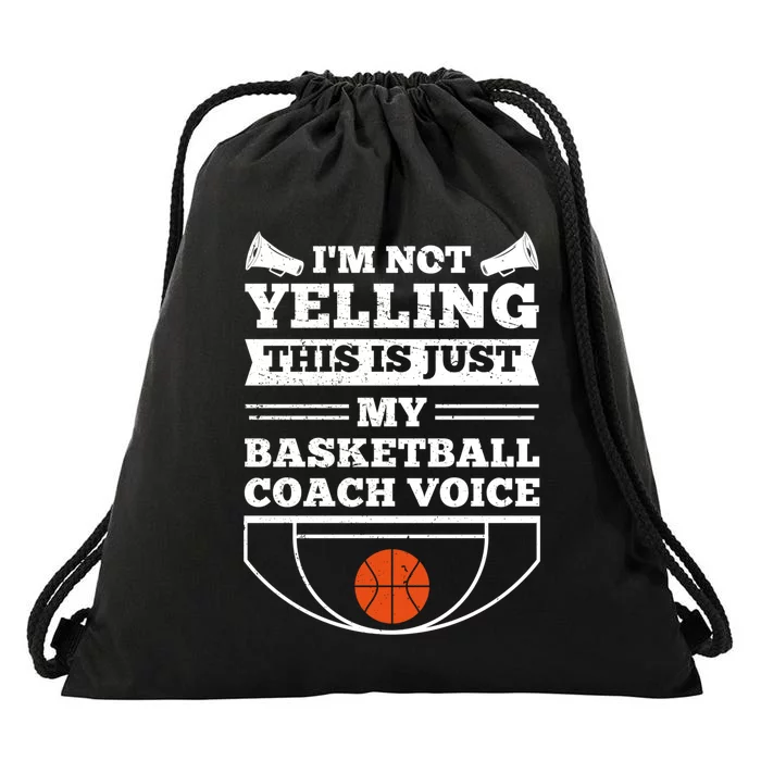 I'm Not Yelling This Is Just My Basketball Coach Voice Drawstring Bag