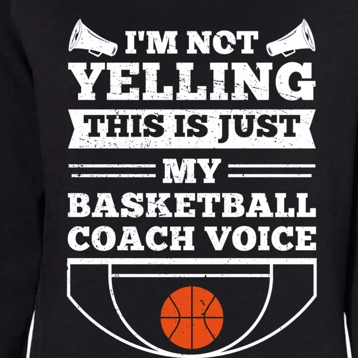 I'm Not Yelling This Is Just My Basketball Coach Voice Womens California Wash Sweatshirt