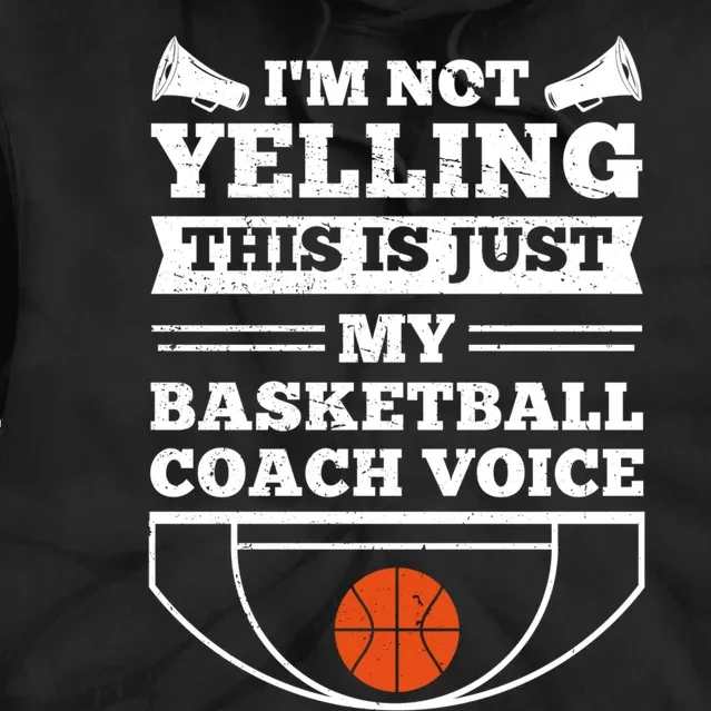 I'm Not Yelling This Is Just My Basketball Coach Voice Tie Dye Hoodie